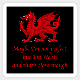 Maybe I'm not Perfect, but I'm Welsh..... Sticker